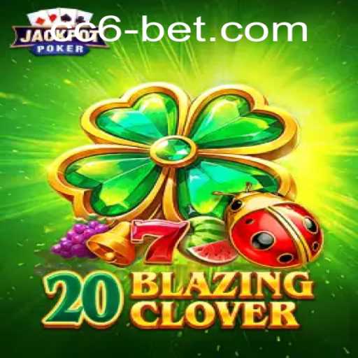 Unveiling 20BlazingClover: A New Gaming Sensation with cc6bet